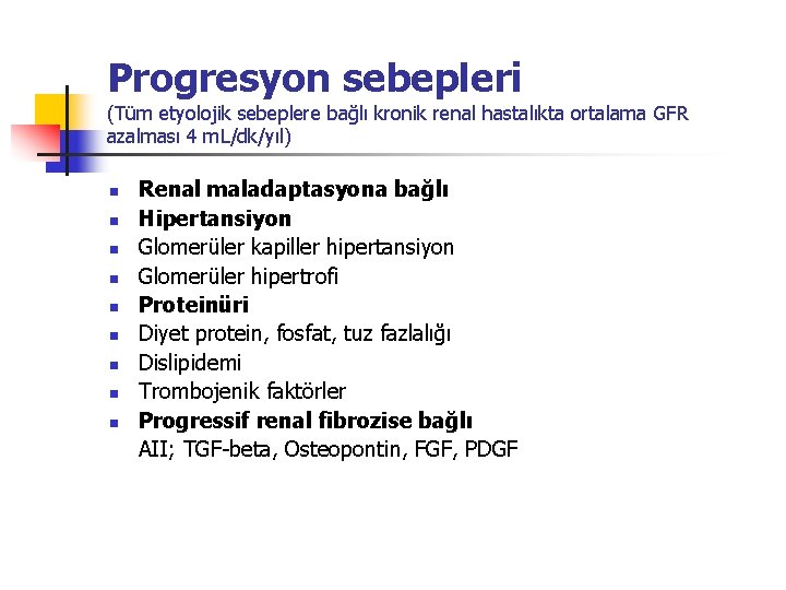 Progresyon sebepleri (Tüm etyolojik sebeplere bağlı kronik renal hastalıkta ortalama GFR azalması 4 m.