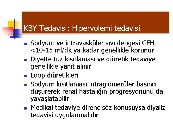 KBY Tedavisi: Hipervolemi tedavisi n n n Sodyum ve intravasküler sıvı dengesi GFH <10