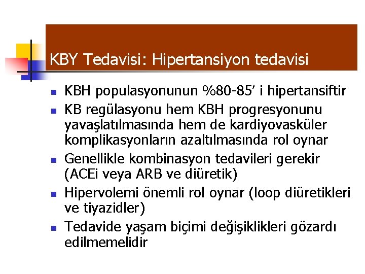 KBY Tedavisi: Hipertansiyon tedavisi n n n KBH populasyonunun %80 -85’ i hipertansiftir KB