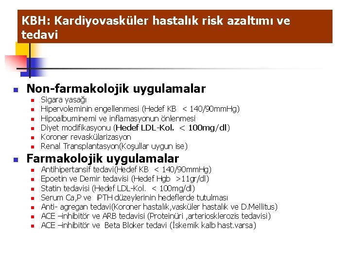 KBH: Kardiyovasküler hastalık risk azaltımı ve tedavi n Non-farmakolojik uygulamalar n n n n