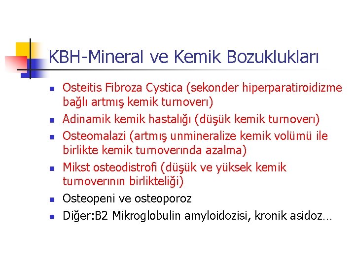 KBH-Mineral ve Kemik Bozuklukları n n n Osteitis Fibroza Cystica (sekonder hiperparatiroidizme bağlı artmış