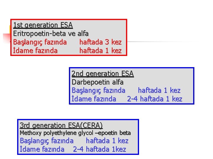 1 st generation ESA Eritropoetin-beta ve alfa Başlangıç fazında haftada 3 kez İdame fazında