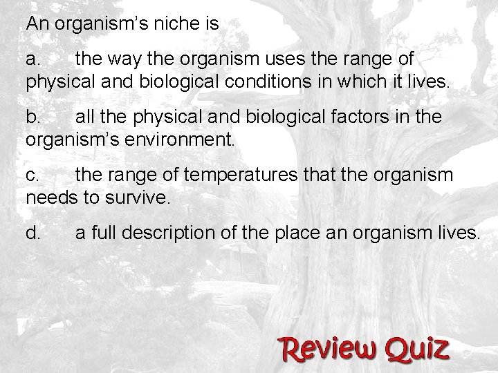 An organism’s niche is a. the way the organism uses the range of physical