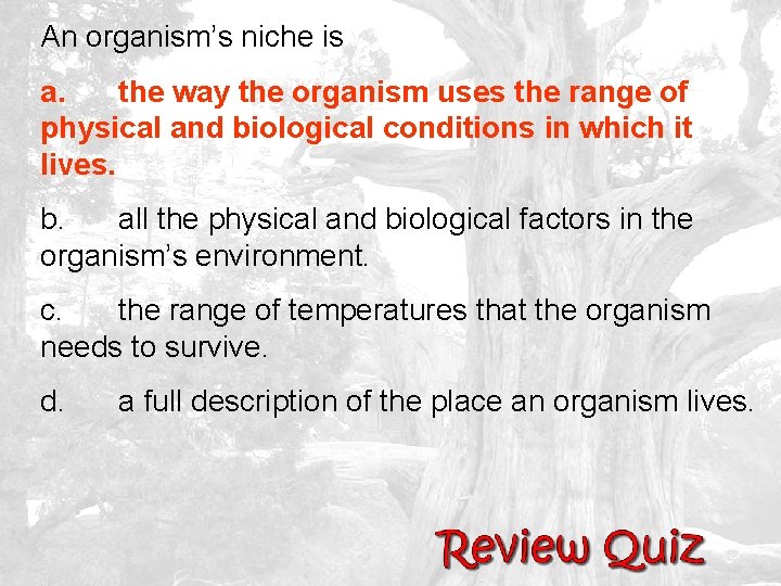 An organism’s niche is a. the way the organism uses the range of physical