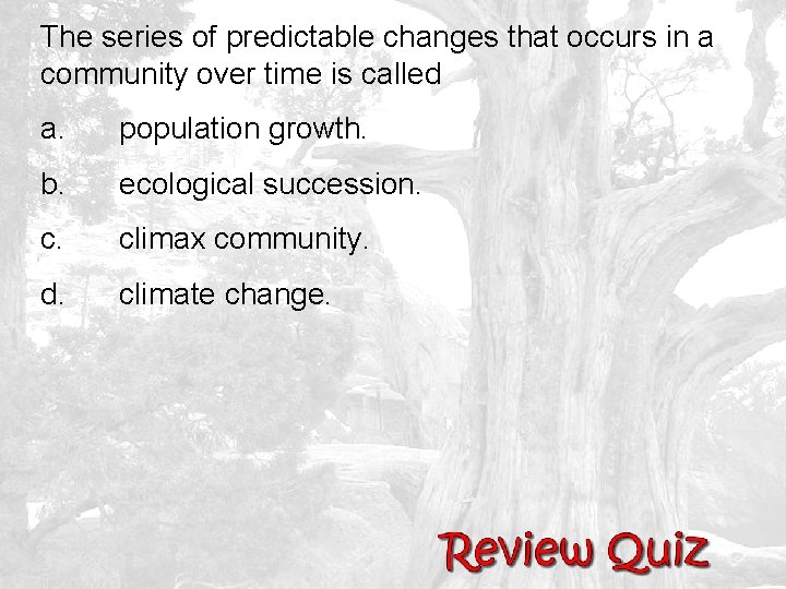 The series of predictable changes that occurs in a community over time is called
