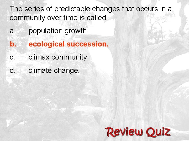 The series of predictable changes that occurs in a community over time is called