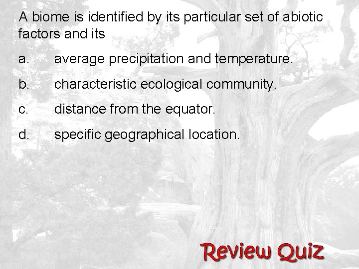 A biome is identified by its particular set of abiotic factors and its a.