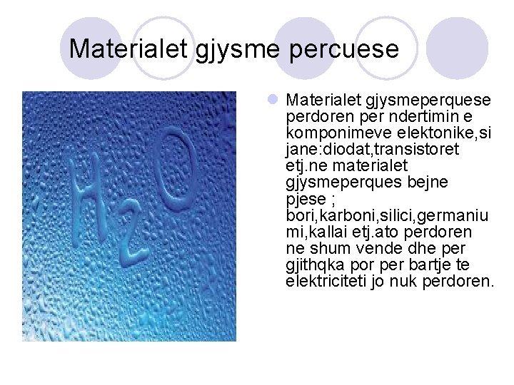 Materialet gjysme percuese l Materialet gjysmeperquese perdoren per ndertimin e komponimeve elektonike, si jane: