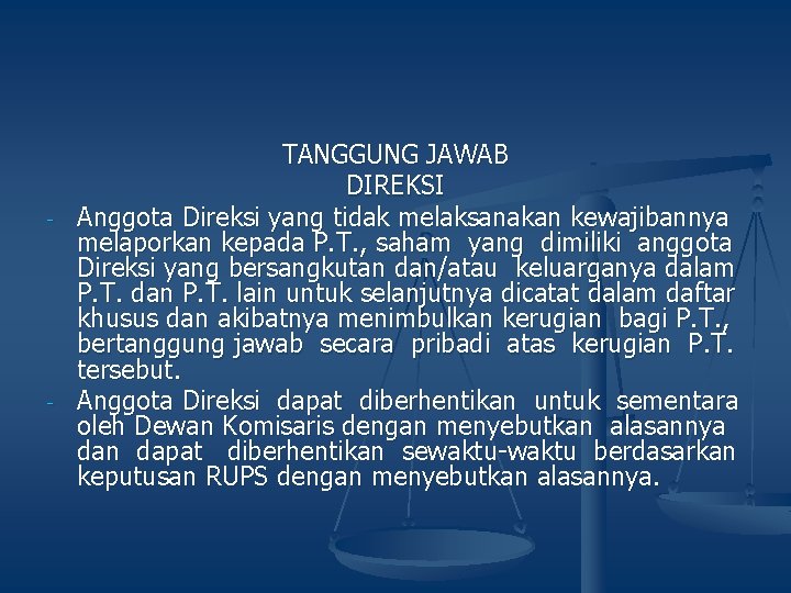 - - TANGGUNG JAWAB DIREKSI Anggota Direksi yang tidak melaksanakan kewajibannya melaporkan kepada P.