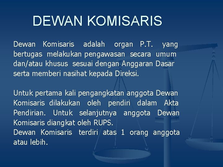 DEWAN KOMISARIS Dewan Komisaris adalah organ P. T. yang bertugas melakukan pengawasan secara umum