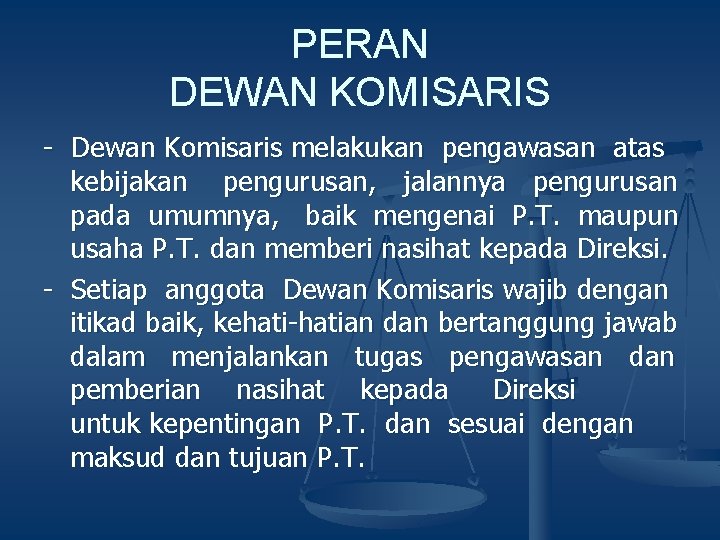 PERAN DEWAN KOMISARIS - Dewan Komisaris melakukan pengawasan atas kebijakan pengurusan, jalannya pengurusan pada
