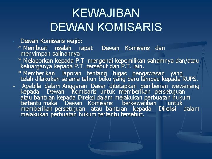 KEWAJIBAN DEWAN KOMISARIS Dewan Komisaris wajib: * Membuat risalah rapat Dewan Komisaris dan menyimpan
