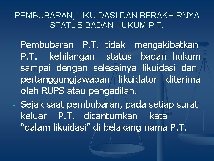 PEMBUBARAN, LIKUIDASI DAN BERAKHIRNYA STATUS BADAN HUKUM P. T. - - Pembubaran P. T.