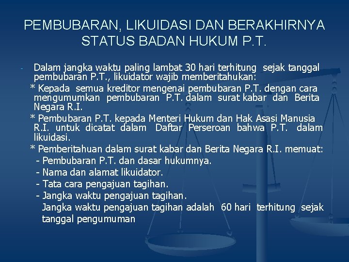 PEMBUBARAN, LIKUIDASI DAN BERAKHIRNYA STATUS BADAN HUKUM P. T. - Dalam jangka waktu paling