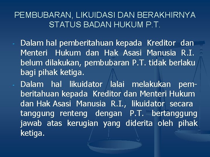 PEMBUBARAN, LIKUIDASI DAN BERAKHIRNYA STATUS BADAN HUKUM P. T. - - Dalam hal pemberitahuan