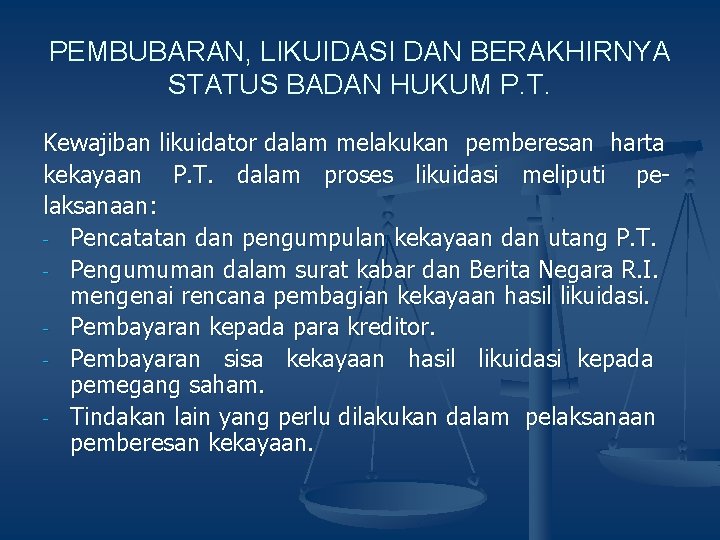 PEMBUBARAN, LIKUIDASI DAN BERAKHIRNYA STATUS BADAN HUKUM P. T. Kewajiban likuidator dalam melakukan pemberesan
