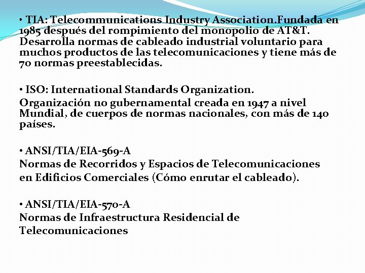  • TIA: Telecommunications Industry Association. Fundada en 1985 después del rompimiento del monopolio