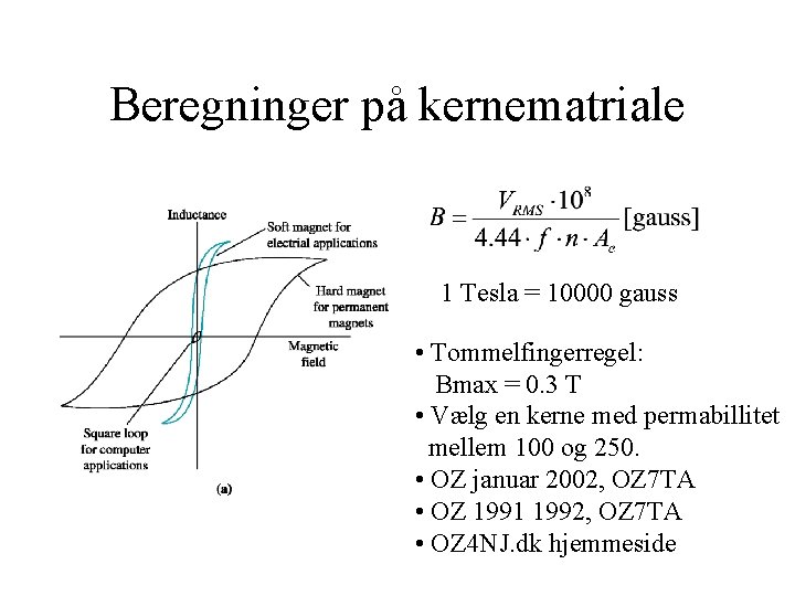 Beregninger på kernematriale 1 Tesla = 10000 gauss • Tommelfingerregel: Bmax = 0. 3