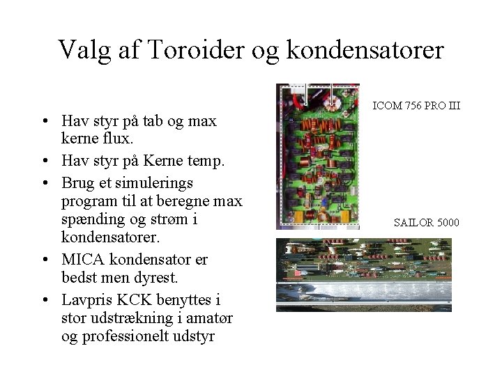 Valg af Toroider og kondensatorer • Hav styr på tab og max kerne flux.