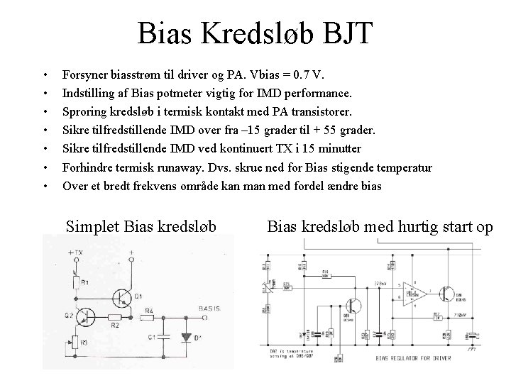Bias Kredsløb BJT • • Forsyner biasstrøm til driver og PA. Vbias = 0.