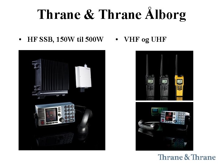 Thrane & Thrane Ålborg • HF SSB, 150 W til 500 W • VHF