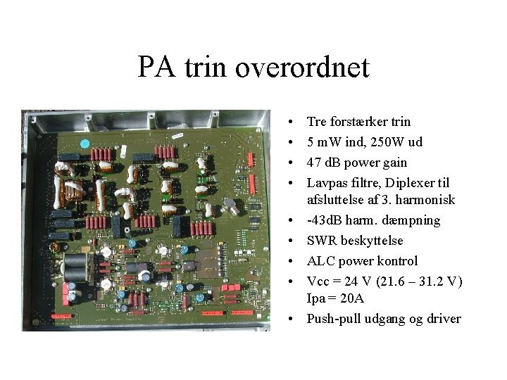 PA trin overordnet • • • Tre forstærker trin 5 m. W ind, 250