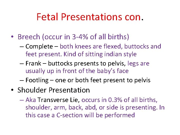 Fetal Presentations con. • Breech (occur in 3 -4% of all births) – Complete