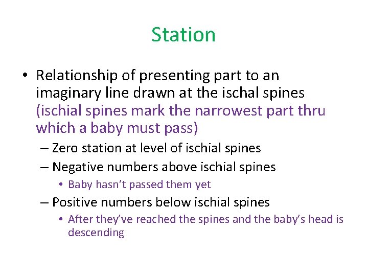 Station • Relationship of presenting part to an imaginary line drawn at the ischal