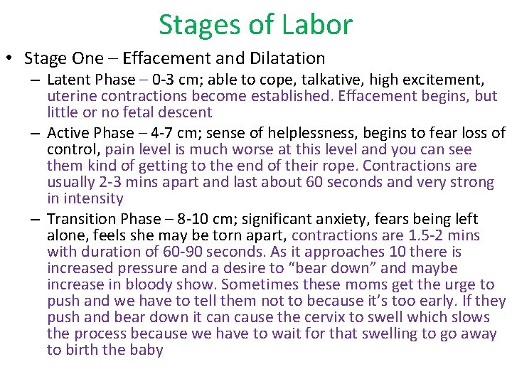 Stages of Labor • Stage One – Effacement and Dilatation – Latent Phase –