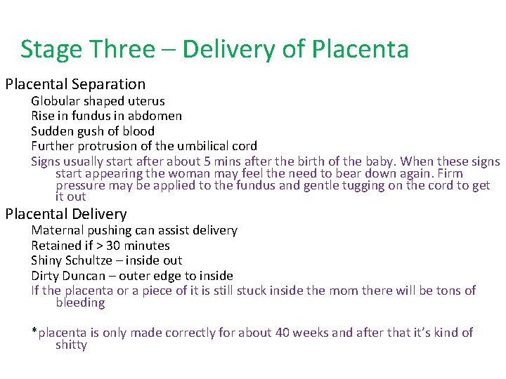 Stage Three – Delivery of Placental Separation Globular shaped uterus Rise in fundus in