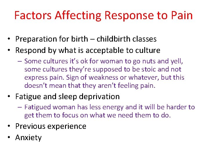 Factors Affecting Response to Pain • Preparation for birth – childbirth classes • Respond