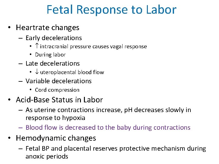 Fetal Response to Labor • Heartrate changes – Early decelerations • intracranial pressure causes