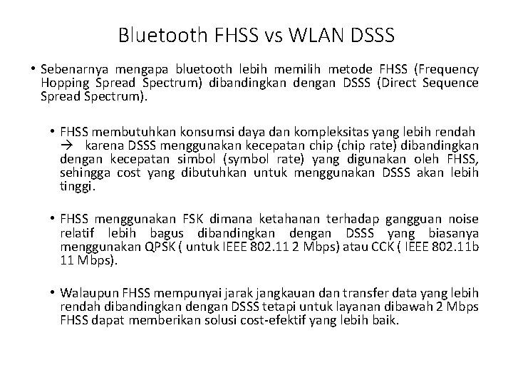 Bluetooth FHSS vs WLAN DSSS • Sebenarnya mengapa bluetooth lebih memilih metode FHSS (Frequency