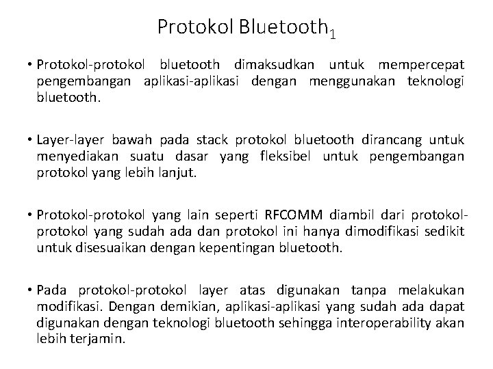Protokol Bluetooth 1 • Protokol-protokol bluetooth dimaksudkan untuk mempercepat pengembangan aplikasi-aplikasi dengan menggunakan teknologi
