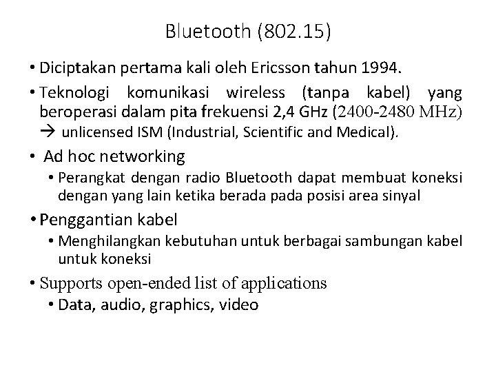 Bluetooth (802. 15) • Diciptakan pertama kali oleh Ericsson tahun 1994. • Teknologi komunikasi