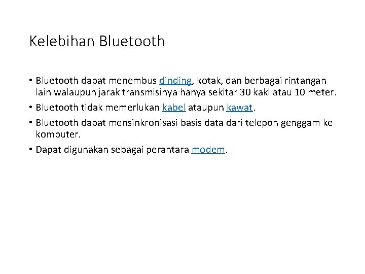 Kelebihan Bluetooth • Bluetooth dapat menembus dinding, kotak, dan berbagai rintangan lain walaupun jarak