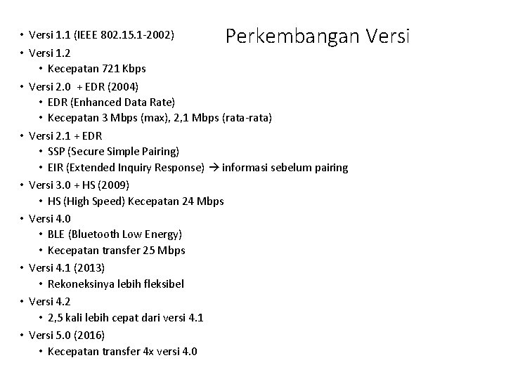 Perkembangan Versi • Versi 1. 1 (IEEE 802. 15. 1 -2002) • Versi 1.