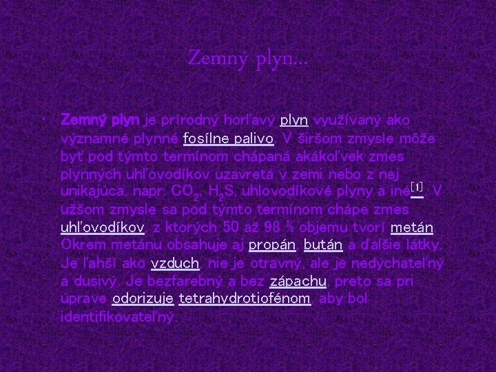 Zemný plyn. . . • Zemný plyn je prírodný horľavý plyn využívaný ako významné
