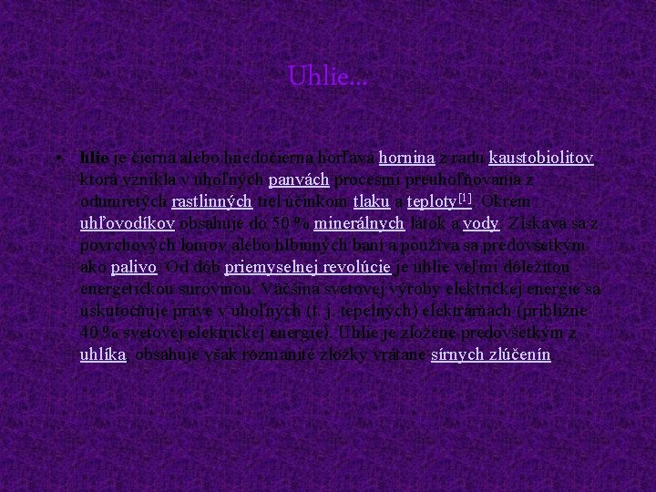 Uhlie. . . • hlie je čierna alebo hnedočierna horľavá hornina z radu kaustobiolitov,