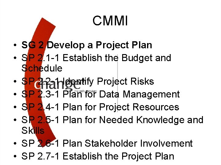 CMMI • SG 2 Develop a Project Plan • SP 2. 1 -1 Establish