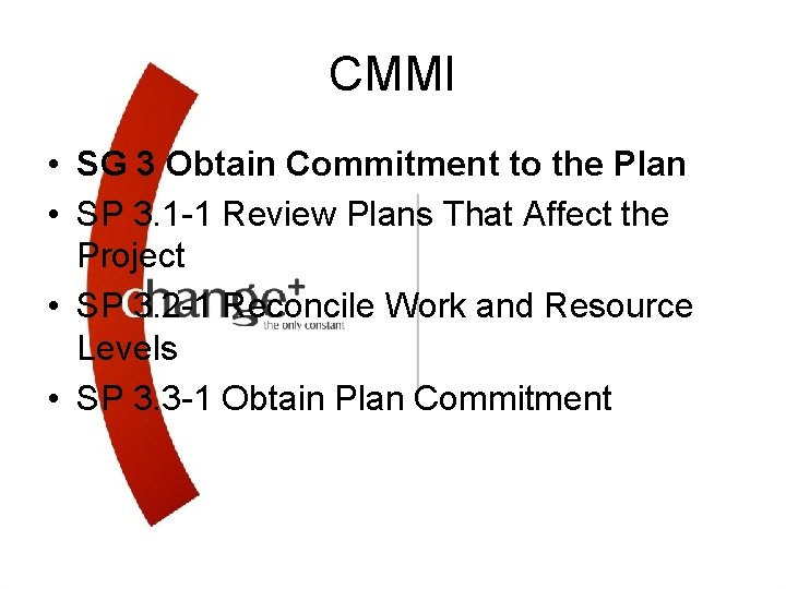 CMMI • SG 3 Obtain Commitment to the Plan • SP 3. 1 -1