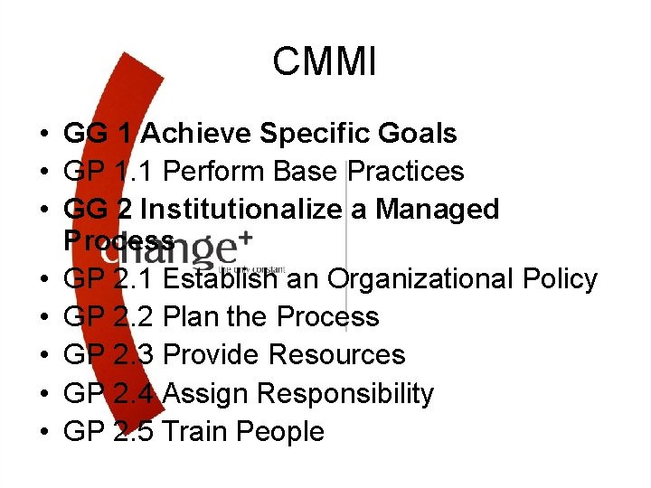 CMMI • GG 1 Achieve Specific Goals • GP 1. 1 Perform Base Practices