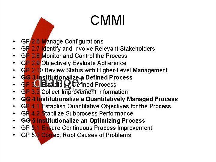 CMMI • • • • GP 2. 6 Manage Configurations GP 2. 7 Identify