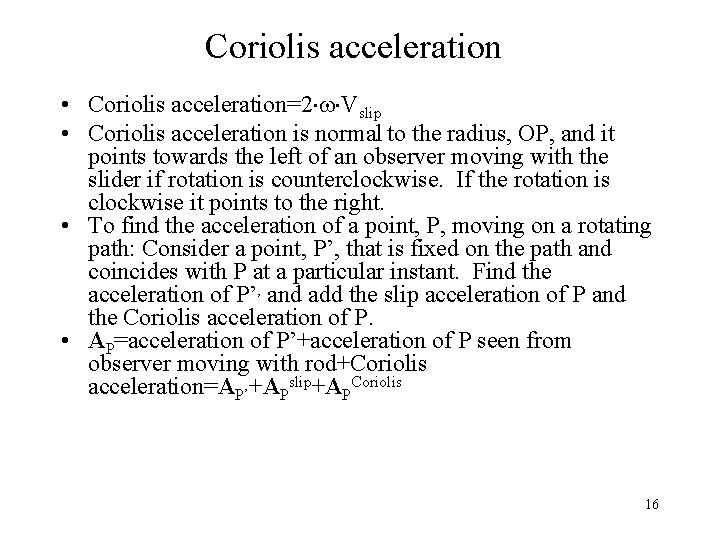 Coriolis acceleration • Coriolis acceleration=2 Vslip • Coriolis acceleration is normal to the radius,