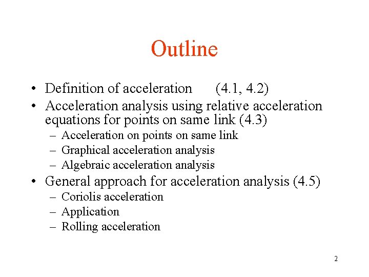Outline • Definition of acceleration (4. 1, 4. 2) • Acceleration analysis using relative