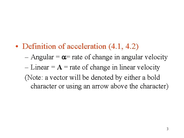  • Definition of acceleration (4. 1, 4. 2) – Angular = = rate