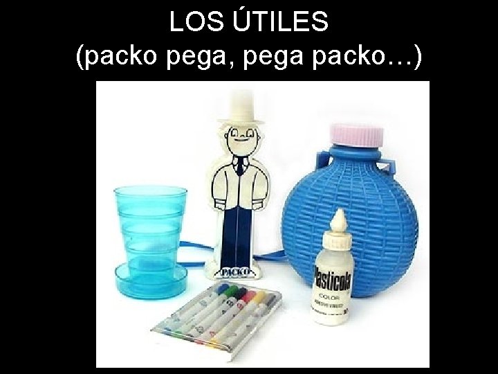 LOS ÚTILES (packo pega, pega packo…) 