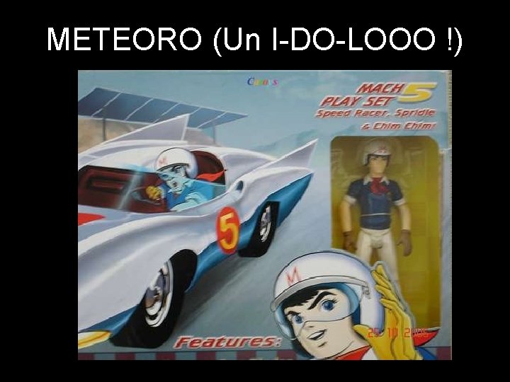 METEORO (Un I-DO-LOOO !) 