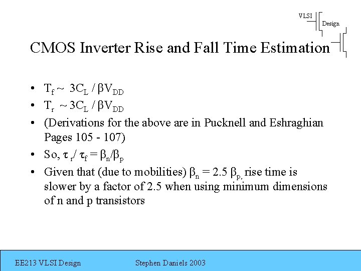 VLSI Design CMOS Inverter Rise and Fall Time Estimation • Tf ~ 3 CL