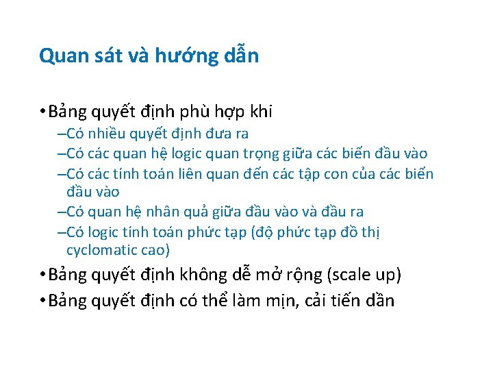 Quan sát và hướng dẫn • Bảng quyết định phù hợp khi –Có nhiều